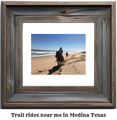 trail rides near me in Medina, Texas